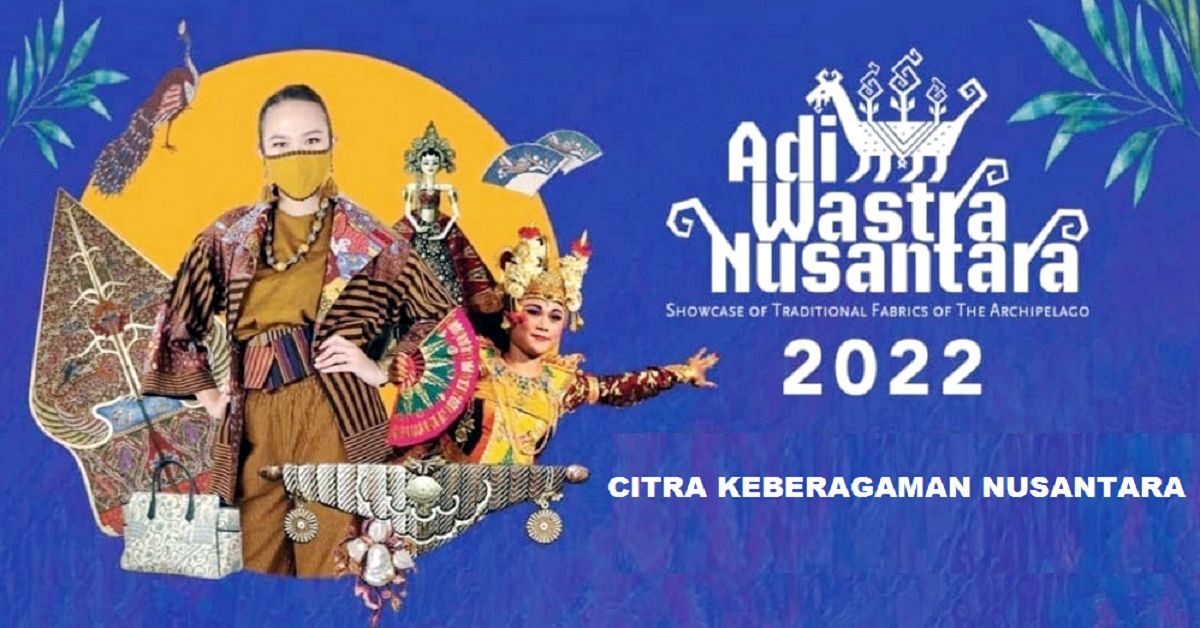 Adiwastra Nusantara 2022 Lestarikan Wastra Adati Nusantara